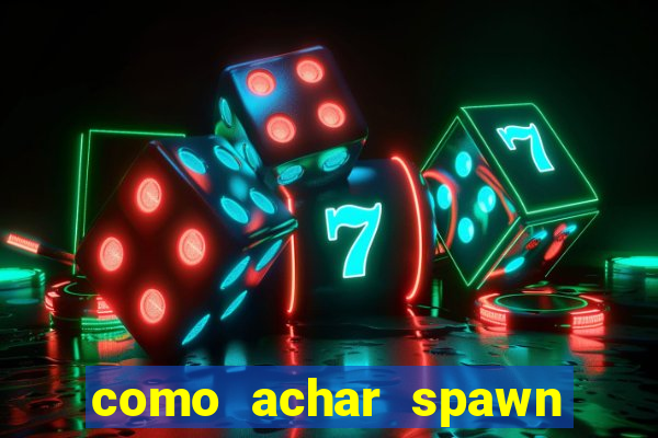 como achar spawn de blaze